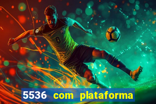 5536 com plataforma de jogos